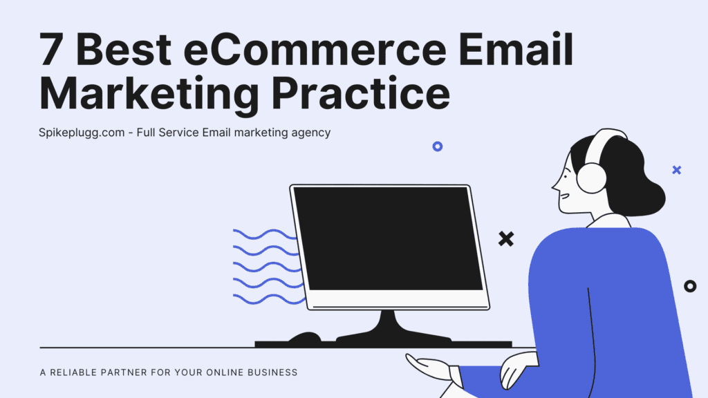 7 Best Email Marketing Practices For ECommerce Brands In 2022