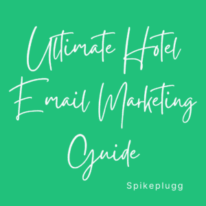 Hotel Email Marketing | Spikeplugg