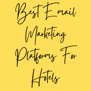 Best Email Marketing Platforms For Hotels